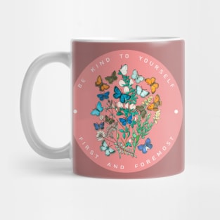 Be Kind to Yourself First and Foremost - circle design Mug